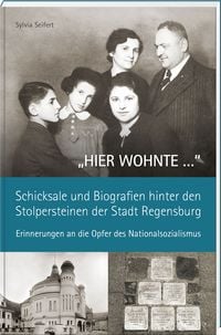 Produktbild: &bdquo;HIER WOHNTE &hellip;&ldquo; &ndash; Schicksale und Biografien hinter den Stolpersteinen der Stadt Regensburg.