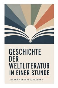 Produktbild: Geschichte der Weltliteratur in einer Stunde