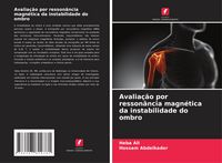 Produktbild: Avalia&ccedil;&atilde;o por resson&acirc;ncia magn&eacute;tica da instabilidade do ombro