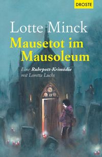 Bild vom Artikel Mausetot im Mausoleum vom Autor Lotte Minck