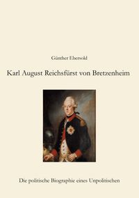 Produktbild: Karl August Reichsf&uuml;rst von Bretzenheim