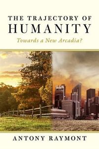 Produktbild: Trajectory of Humanity: Towards a New Arcadia?