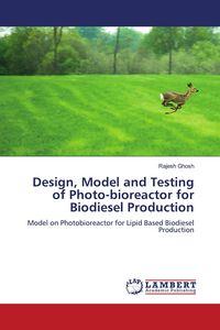 Produktbild: Design, Model and Testing of Photo-bioreactor for Biodiesel Production