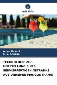 Produktbild: Technologie Zur Herstellung Eines Servierfertigen Getr&auml;nks Aus Unreifen Mangos (pana)