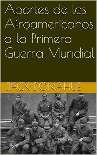 Produktbild: Aportes de los Afroamericanos a la Primera Guerra Mundial