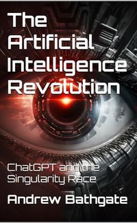 Produktbild: The Artificial Intelligence Revolution : ChatGPT and the Singularity Race