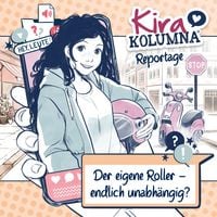 Produktbild: Kira Kolumna, Kira Kolumna Reportage, Der eigene Roller - endlich unabh&auml;ngig?