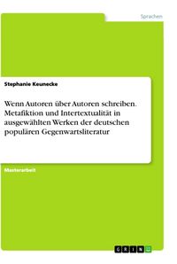 Produktbild: Wenn Autoren &uuml;ber Autoren schreiben. Metafiktion und Intertextualit&auml;t in ausgew&auml;hlten Werken der deutschen popul&auml;ren Gegenwartsliteratur