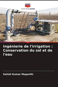 Produktbild: Ing&eacute;nierie de l'irrigation : Conservation du sol et de l'eau