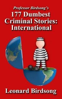 Produktbild: Professor Birdsong's 177 Dumbest Criminal Stories - International