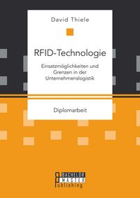 Produktbild: RFID-Technologie: Einsatzm&ouml;glichkeiten und Grenzen in der Unternehmenslogistik