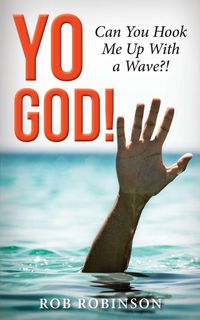 Produktbild: Yo God! Can You Hook Me Up with a Wave?!