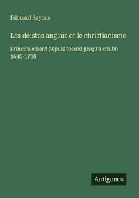 Produktbild: Les d&eacute;istes anglais et le christianisme