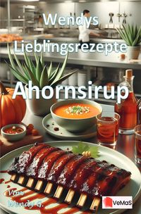 Produktbild: Wendys Lieblingsrezepte - Ahornsirup