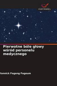 Produktbild: Pierwotne b&oacute;le g&iquest;owy w&iquest;r&oacute;d personelu medycznego