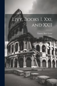Produktbild: Livy, Books I, Xxi, and XXII