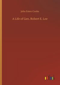 Produktbild: A Life of Gen. Robert E. Lee