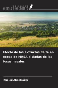 Produktbild: Efecto de los extractos de t&eacute; en cepas de MRSA aisladas de las fosas nasales