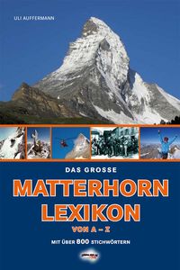 Bild vom Artikel Das große Matterhorn-Lexikon vom Autor Uli Auffermann