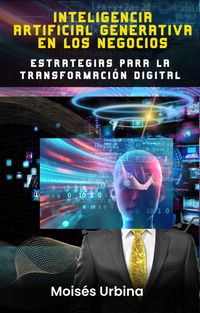 Produktbild: Inteligencia Artificial Generativa en los Negocios: Estrategias para la Transformaci&oacute;n Digital