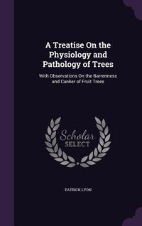 Produktbild: A Treatise On the Physiology and Pathology of Trees
