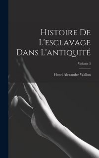 Produktbild: Histoire De L'esclavage Dans L'antiquit&eacute;; Volume 3