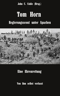 Produktbild: Tom Horn. Regierungsscout unter Apachen. Eine Ehrenrettung