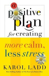 Produktbild: A Positive Plan for Creating More Calm, Less Stress