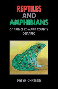 Produktbild: Reptiles and Amphibians of Prince Edward County, Ontario