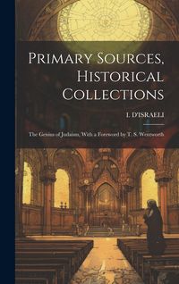 Produktbild: Primary Sources, Historical Collections: The Genius of Judaism, With a Foreword by T. S. Wentworth