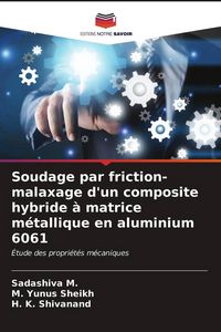 Produktbild: Soudage par friction-malaxage d'un composite hybride &agrave; matrice m&eacute;tallique en aluminium 6061
