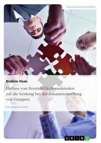 Produktbild: Einfluss von Pers&ouml;nlichkeitsmerkmalen auf die Leistung bei der Zusammenstellung von Gruppen