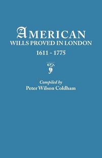 Produktbild: American Wills Proved in London, 1611-1775