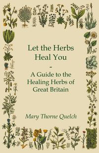 Produktbild: Let the Herbs Heal You - A Guide to the Healing Herbs of Great Britain
