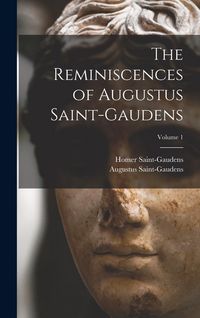 Produktbild: The Reminiscences of Augustus Saint-Gaudens; Volume 1