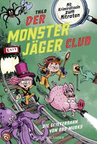Bild vom Artikel Der Monsterjäger-Club 1 – Die Geisterbahn von Bad Murks vom Autor Thilo