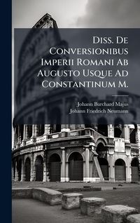 Produktbild: Diss. De Conversionibus Imperii Romani Ab Augusto Usque Ad Constantinum M.