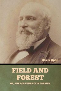 Produktbild: Field and Forest; Or, The Fortunes of a Farmer