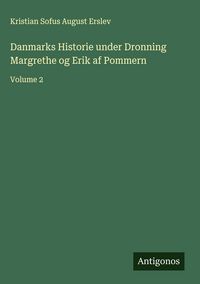 Produktbild: Danmarks Historie under Dronning Margrethe og Erik af Pommern