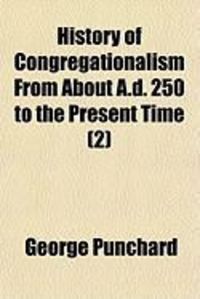 Produktbild: History of Congregationalism from about A.D. 250 to the Present Time (2)
