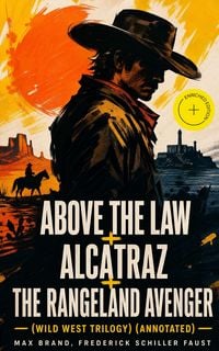 Produktbild: Above The Law + Alcatraz + The Rangeland Avenger (wild West Trilogy) (annotated)