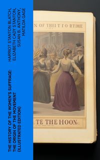 Produktbild: The History of the Women's Suffrage: The Origin of the Movement (Illustrated Edition)