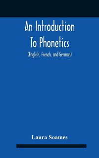 Produktbild: An Introduction To Phonetics (English, French, And German), With Reading Lessons And Exercises With A Preface By Dorothea Beale