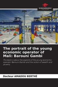 Produktbild: The portrait of the young economic operator of Mali: Barouni Gambi