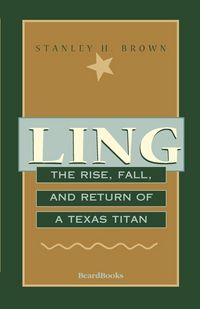 Produktbild: Ling: The Rise, Fall, and Return of a Texas Titan