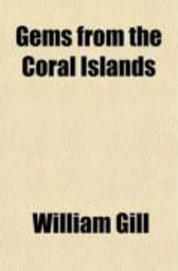Produktbild: Gems from the Coral Islands; Western Polynesia: Comprising the New Hebrides Group, the Loyalty Group, New Caledonia Group