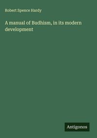 Produktbild: A manual of Budhism, in its modern development
