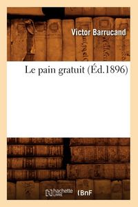 Produktbild: Le pain gratuit (&Eacute;d.1896)