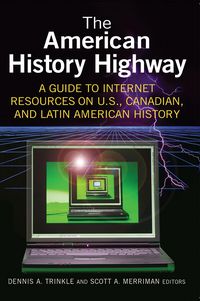 Produktbild: The American History Highway: A Guide to Internet Resources on U.S., Canadian, and Latin American History
