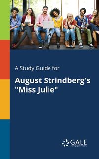 Bild vom Artikel A Study Guide for August Strindberg's "Miss Julie" vom Autor Cengage Learning Gale